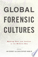 Global Forensic Cultures Making Fact and Justice in the Modern Era /