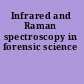 Infrared and Raman spectroscopy in forensic science