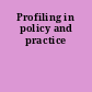 Profiling in policy and practice