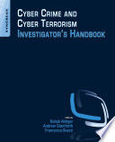 Cyber crime and cyber terrorism investigator's handbook /