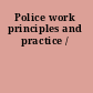 Police work principles and practice /