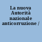 La nuova Autorità nazionale anticorruzione /