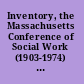 Inventory, the Massachusetts Conference of Social Work (1903-1974) records, 1903-(1943-70)-1974 : manuscript collection 26 /