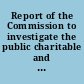 Report of the Commission to investigate the public charitable and reformatory interests and institutions of the Commonwealth, February, 1897.