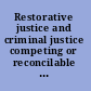 Restorative justice and criminal justice competing or reconcilable paradigms? /