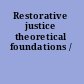 Restorative justice theoretical foundations /