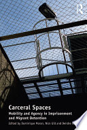 Carceral spaces : mobility and agency in imprisonment and migrant detention /