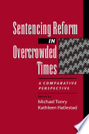 Sentencing reform in overcrowded times a comparative perspective /