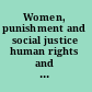 Women, punishment and social justice human rights and penal practices /