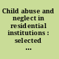 Child abuse and neglect in residential institutions : selected readings on prevention, investigation, and correction.