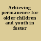 Achieving permanence for older children and youth in foster care