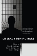 Literacy behind bars : successful reading and writing strategies for use with incarcerated youth and adults /