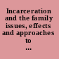 Incarceration and the family issues, effects and approaches to sucessful reentry /