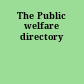 The Public welfare directory