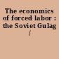 The economics of forced labor : the Soviet Gulag /