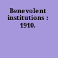 Benevolent institutions : 1910.