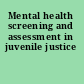 Mental health screening and assessment in juvenile justice