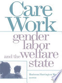 Care work gender, class, and the welfare state /