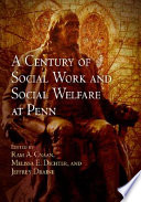 A century of social work and social welfare at Penn /