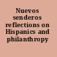 Nuevos senderos reflections on Hispanics and philanthropy /