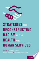 Strategies for deconstructing racism in the health and human services /