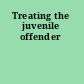 Treating the juvenile offender