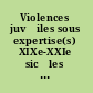 Violences juvňiles sous expertise(s) XIXe-XXIe sic̈les = Expertise and juvenile violence : 19th-21st century /