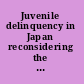 Juvenile delinquency in Japan reconsidering the "crisis"  /