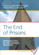 The end of prisons : reflections from the decarceration movement /
