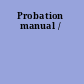 Probation manual /