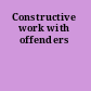 Constructive work with offenders