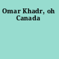 Omar Khadr, oh Canada