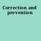 Correction and prevention