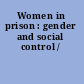 Women in prison : gender and social control /