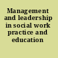 Management and leadership in social work practice and education