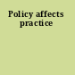 Policy affects practice