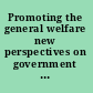Promoting the general welfare new perspectives on government performance /