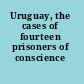 Uruguay, the cases of fourteen prisoners of conscience