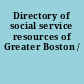 Directory of social service resources of Greater Boston /