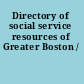 Directory of social service resources of Greater Boston /