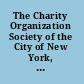 The Charity Organization Society of the City of New York, 1882-1907. History: account of present activities. Twenty-fifth annual report for the year ending September thirtieth nineteen hundred and seven,