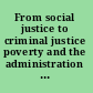 From social justice to criminal justice poverty and the administration of criminal law /