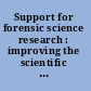 Support for forensic science research : improving the scientific role of the National Institute of Justice /