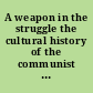 A weapon in the struggle the cultural history of the communist party in Britain /