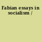 Fabian essays in socialism /