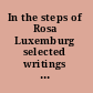 In the steps of Rosa Luxemburg selected writings of Paul Levi /