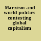 Marxism and world politics contesting global capitalism /