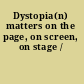 Dystopia(n) matters on the page, on screen, on stage /