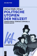Politische Utopien der Neuzeit : Thomas Morus, Tommaso Campanella, Francis Bacon /