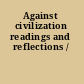 Against civilization readings and reflections /